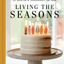 Book cover of Living the Seasons: Simple Ways to Celebrate the Beauty of Your Faith throughout the Year by Erica Tighe Campbell